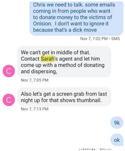November 7, 2019 messages in which Vincent Nicotra and Chris Hansen discuss having Sarah’s agent organize donations for people publicly presented as victims of Onision.